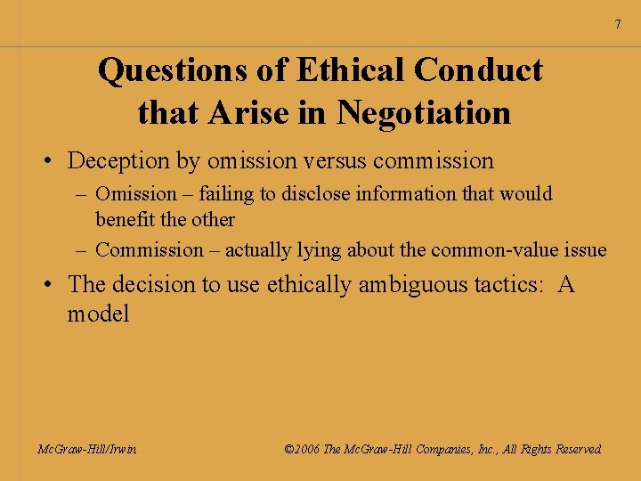 7 Questions of Ethical Conduct that Arise in Negotiation • Deception by omission versus