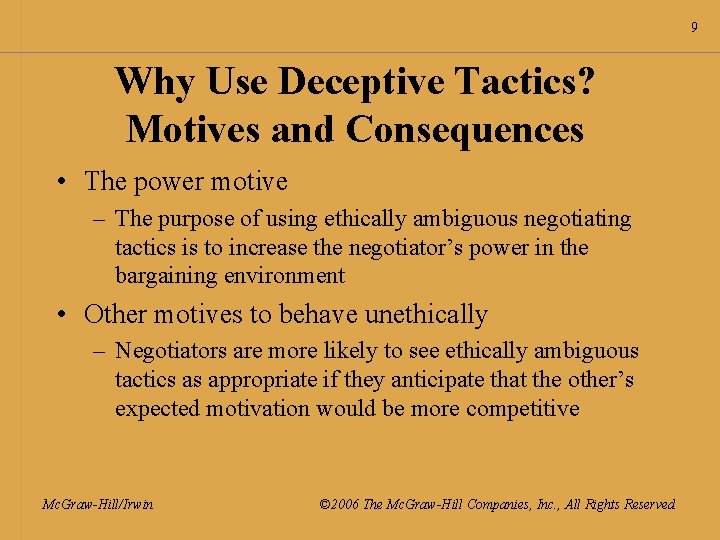 9 Why Use Deceptive Tactics? Motives and Consequences • The power motive – The