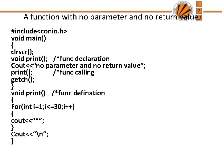 A function with no parameter and no return value #include<conio. h> void main() {