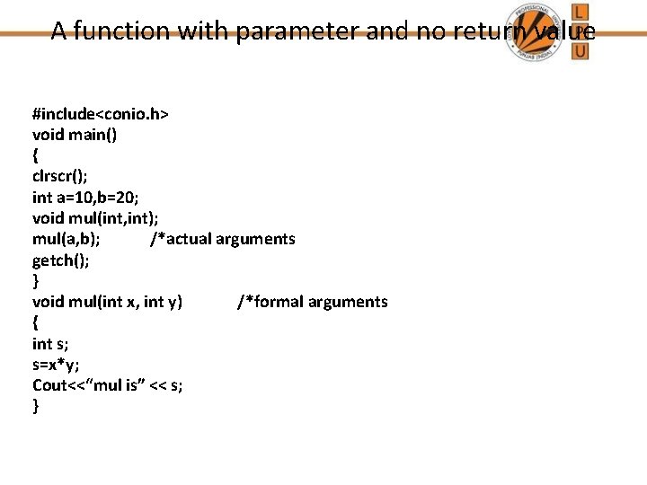 A function with parameter and no return value #include<conio. h> void main() { clrscr();