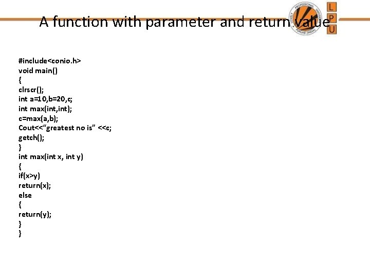 A function with parameter and return value #include<conio. h> void main() { clrscr(); int