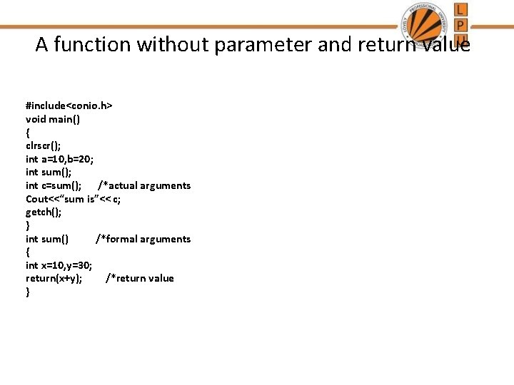 A function without parameter and return value #include<conio. h> void main() { clrscr(); int
