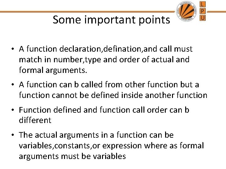 Some important points • A function declaration, defination, and call must match in number,