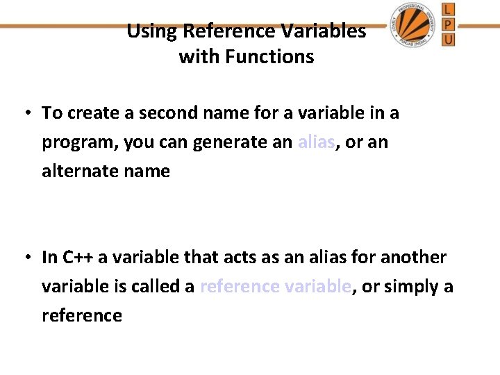 Using Reference Variables with Functions • To create a second name for a variable