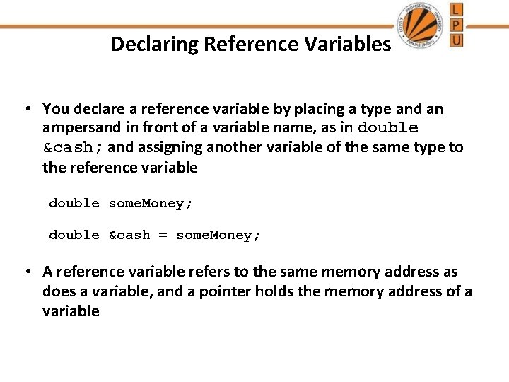 Declaring Reference Variables • You declare a reference variable by placing a type and