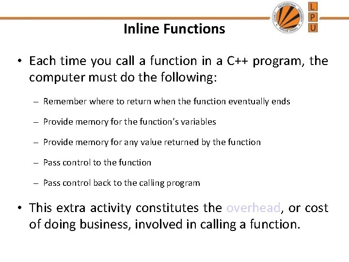 Inline Functions • Each time you call a function in a C++ program, the