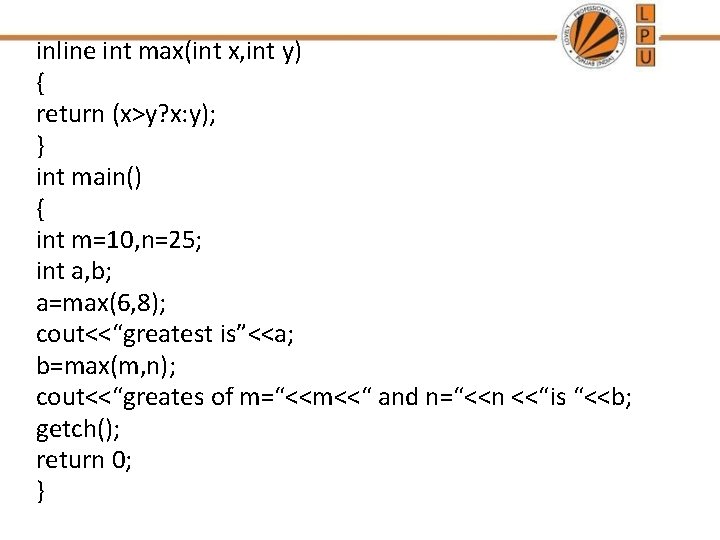 inline int max(int x, int y) { return (x>y? x: y); } int main()