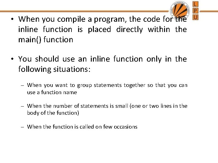  • When you compile a program, the code for the inline function is