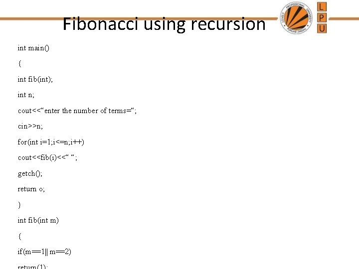 Fibonacci using recursion int main() { int fib(int); int n; cout<<“enter the number of