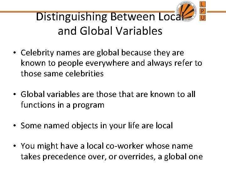 Distinguishing Between Local and Global Variables • Celebrity names are global because they are