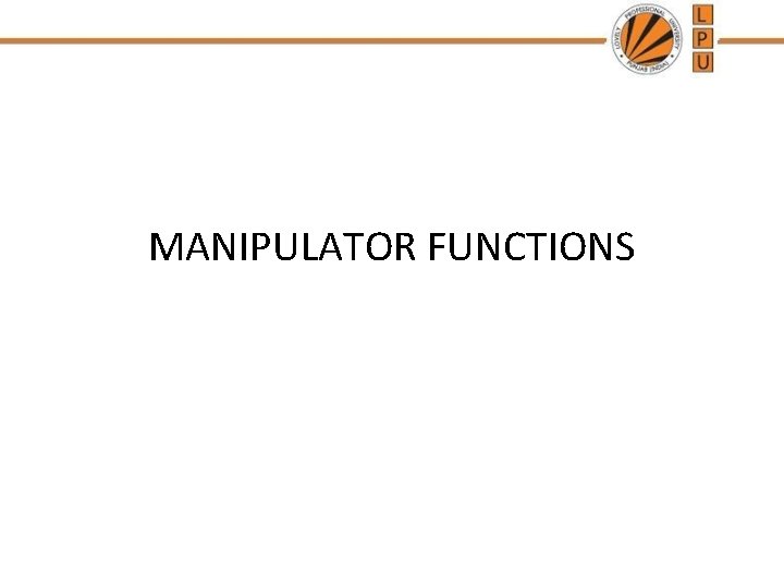 MANIPULATOR FUNCTIONS 