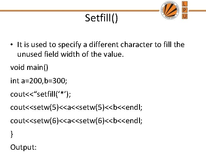 Setfill() • It is used to specify a different character to fill the unused