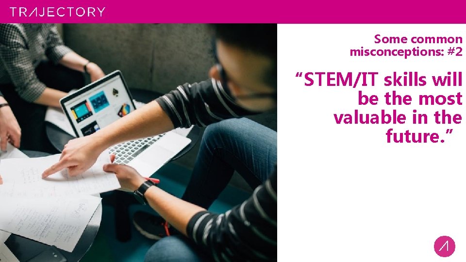 Some common misconceptions: #2 “STEM/IT skills will be the most valuable in the future.