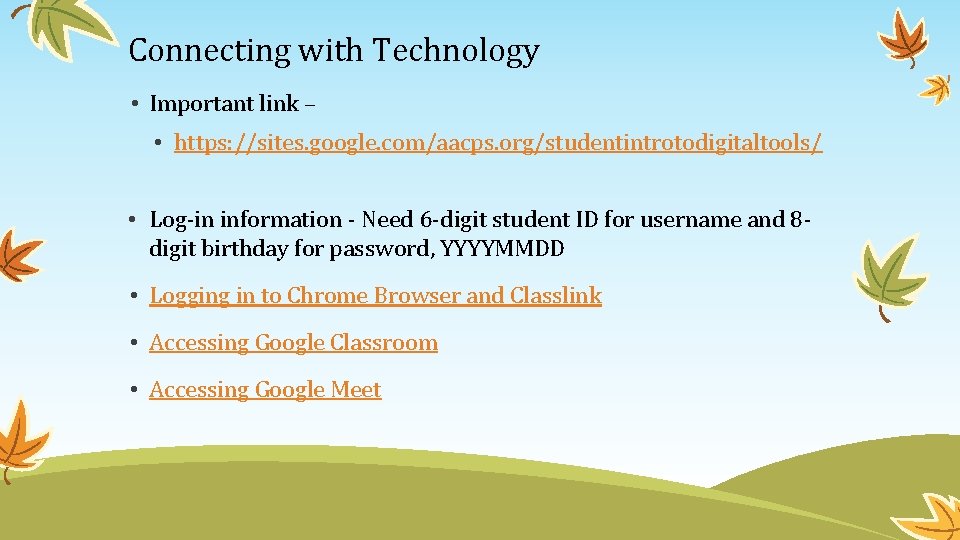 Connecting with Technology • Important link – • https: //sites. google. com/aacps. org/studentintrotodigitaltools/ •