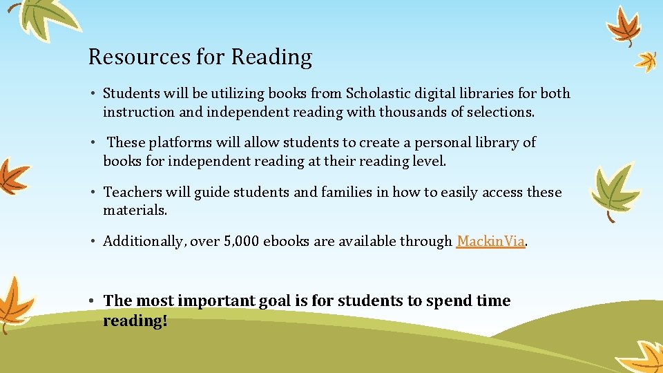 Resources for Reading • Students will be utilizing books from Scholastic digital libraries for
