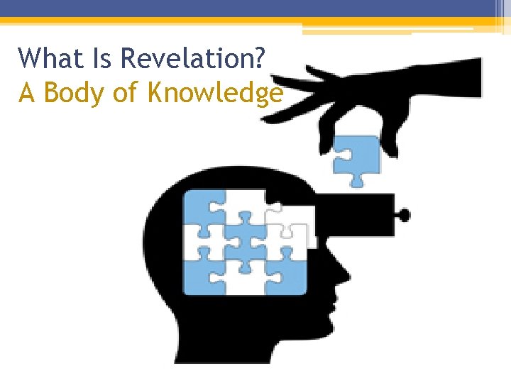 What Is Revelation? A Body of Knowledge What Is Revelation? A Body of Knowledge