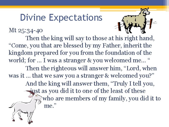 Divine Expectations Mt 25: 34 -40 Then the king will say to those at Divine Expectations Mt 25: 34 -40 Then the king will say to those at