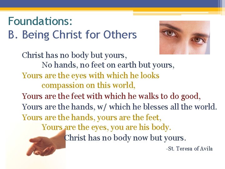 Foundations: B. Being Christ for Others Christ has no body but yours, No hands, Foundations: B. Being Christ for Others Christ has no body but yours, No hands,