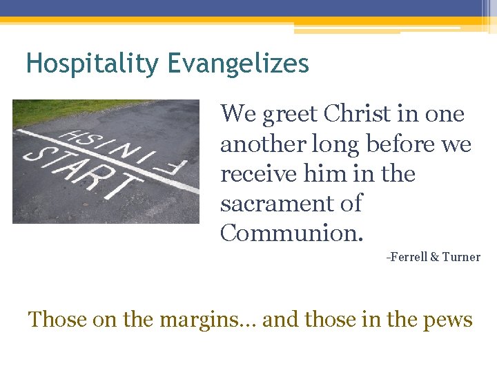 Hospitality Evangelizes We greet Christ in one another long before we receive him in Hospitality Evangelizes We greet Christ in one another long before we receive him in