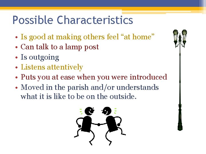 Possible Characteristics • • • Is good at making others feel “at home” Can Possible Characteristics • • • Is good at making others feel “at home” Can