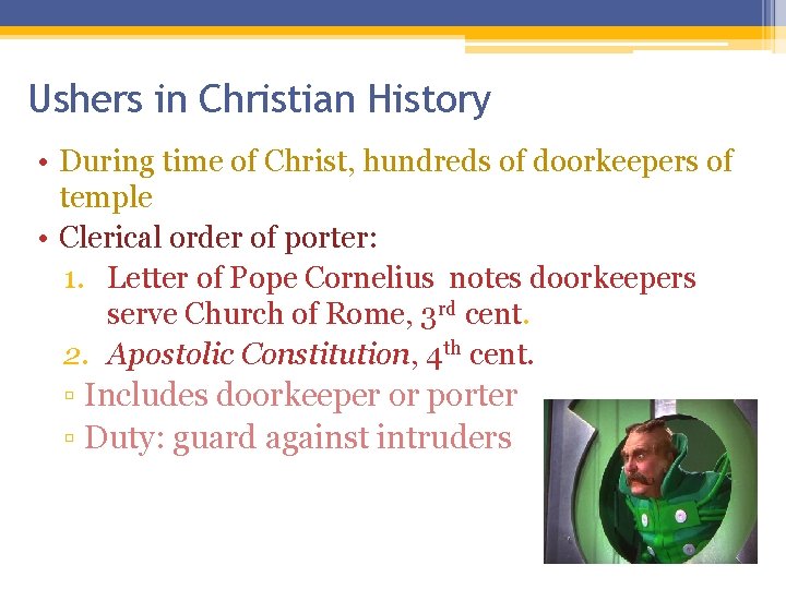 Ushers in Christian History • During time of Christ, hundreds of doorkeepers of temple Ushers in Christian History • During time of Christ, hundreds of doorkeepers of temple