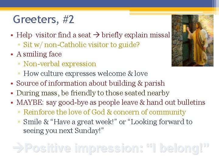 Greeters, #2 • Help visitor find a seat briefly explain missal ▫ Sit w/ Greeters, #2 • Help visitor find a seat briefly explain missal ▫ Sit w/