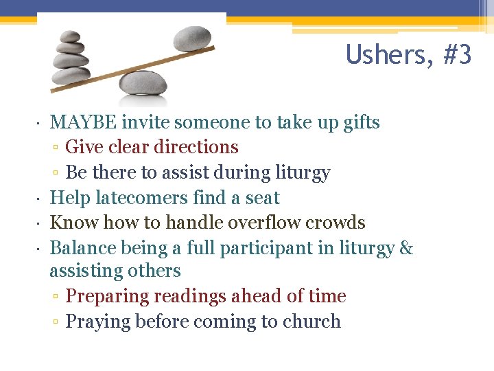 Ushers, #3 MAYBE invite someone to take up gifts ▫ Give clear directions ▫ Ushers, #3 MAYBE invite someone to take up gifts ▫ Give clear directions ▫