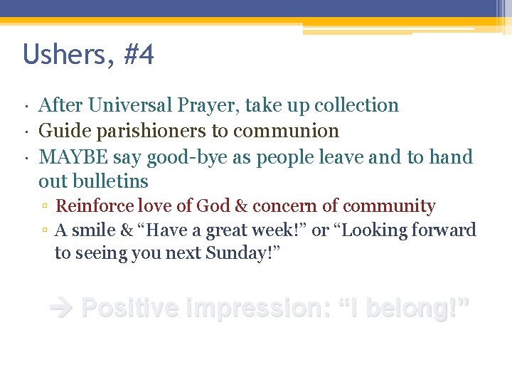 Ushers, #4 After Universal Prayer, take up collection Guide parishioners to communion MAYBE say Ushers, #4 After Universal Prayer, take up collection Guide parishioners to communion MAYBE say