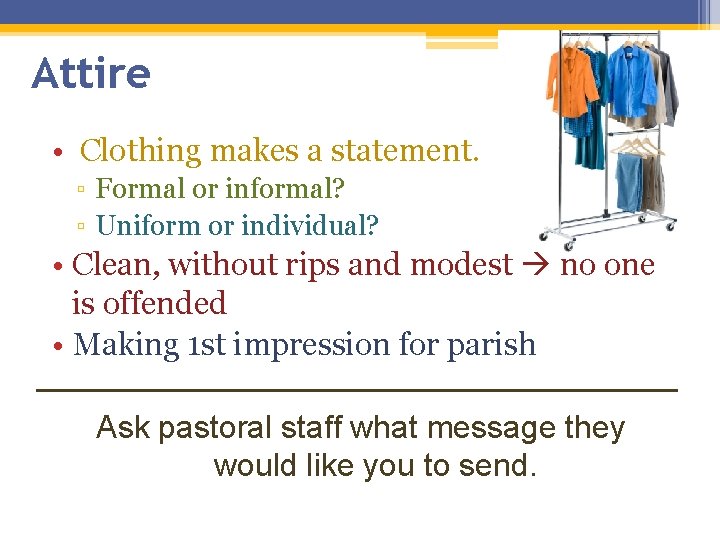 Attire • Clothing makes a statement. ▫ Formal or informal? ▫ Uniform or individual? Attire • Clothing makes a statement. ▫ Formal or informal? ▫ Uniform or individual?