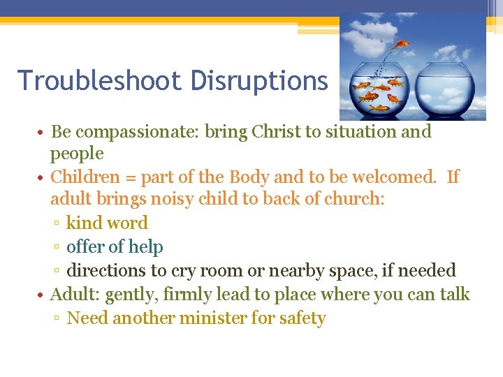 Troubleshoot Disruptions • Be compassionate: bring Christ to situation and people • Children = Troubleshoot Disruptions • Be compassionate: bring Christ to situation and people • Children =