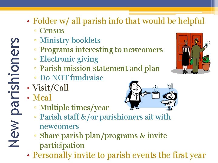 New parishioners • Folder w/ all parish info that would be helpful ▫ ▫ New parishioners • Folder w/ all parish info that would be helpful ▫ ▫