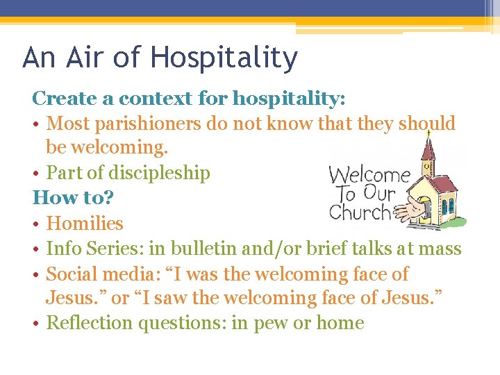 An Air of Hospitality Create a context for hospitality: • Most parishioners do not An Air of Hospitality Create a context for hospitality: • Most parishioners do not