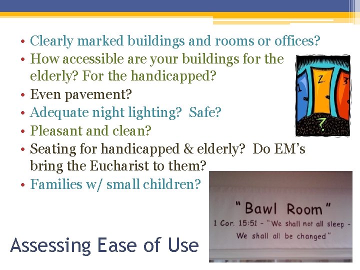 • Clearly marked buildings and rooms or offices? • How accessible are your • Clearly marked buildings and rooms or offices? • How accessible are your
