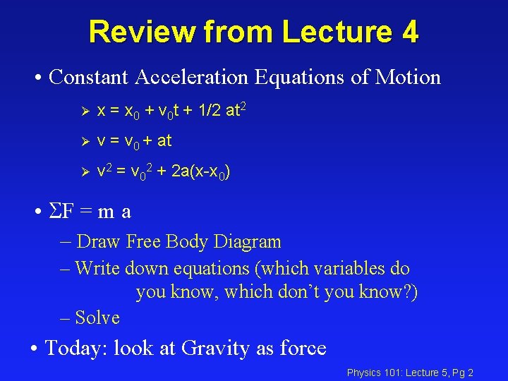 Review from Lecture 4 • Constant Acceleration Equations of Motion Ø x = x