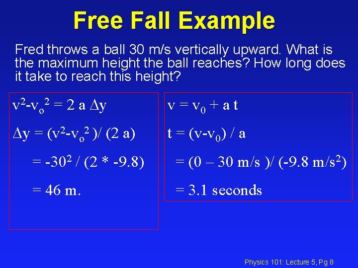 Free Fall Example Fred throws a ball 30 m/s vertically upward. What is the