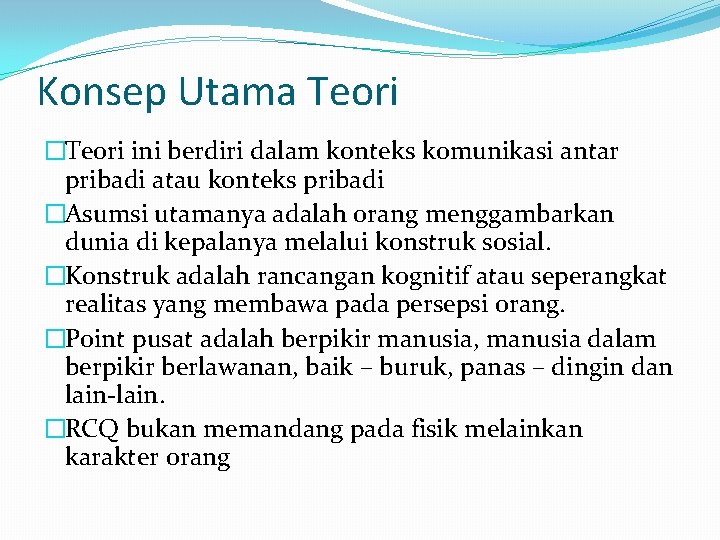 Konsep Utama Teori �Teori ini berdiri dalam konteks komunikasi antar pribadi atau konteks pribadi