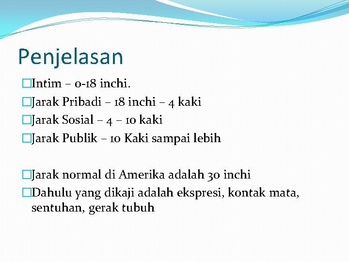 Penjelasan �Intim – 0 -18 inchi. �Jarak Pribadi – 18 inchi – 4 kaki