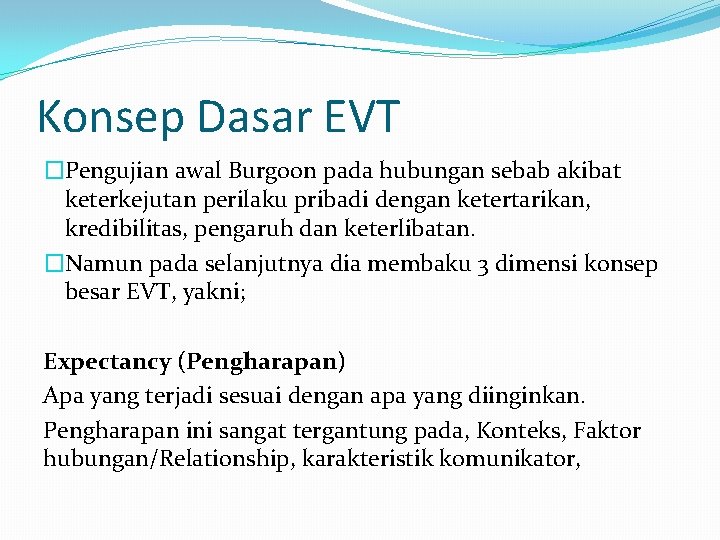 Konsep Dasar EVT �Pengujian awal Burgoon pada hubungan sebab akibat keterkejutan perilaku pribadi dengan