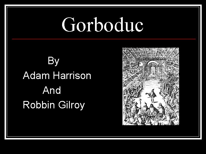 Gorboduc By Adam Harrison And Robbin Gilroy 