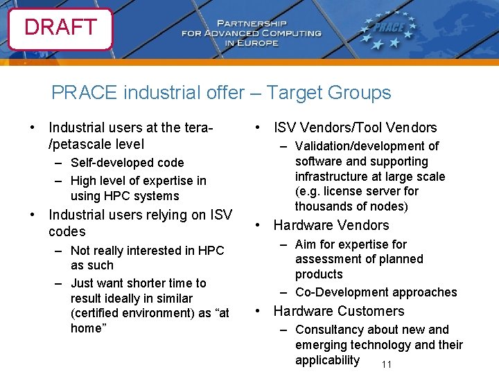 DRAFT PRACE industrial offer – Target Groups • Industrial users at the tera/petascale level