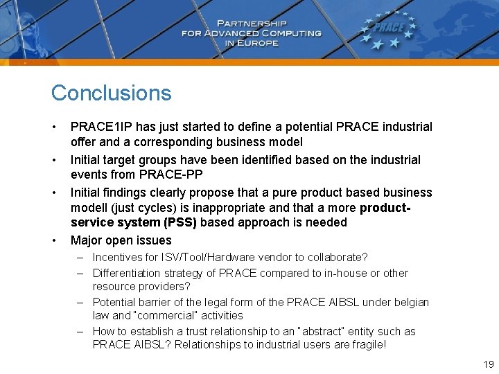Conclusions • • PRACE 1 IP has just started to define a potential PRACE