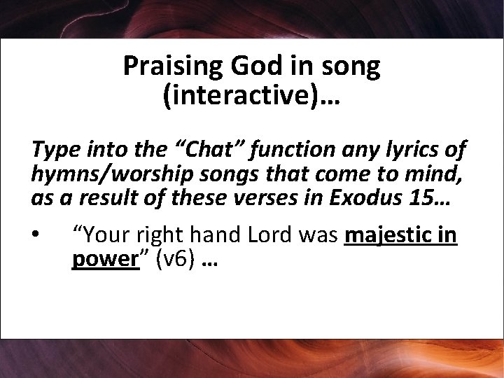 Praising God in song (interactive)… Type into the “Chat” function any lyrics of hymns/worship