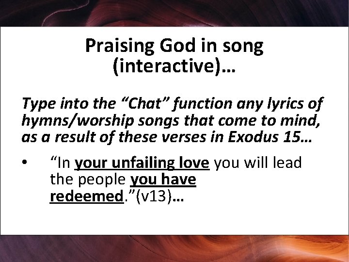 Praising God in song (interactive)… Type into the “Chat” function any lyrics of hymns/worship