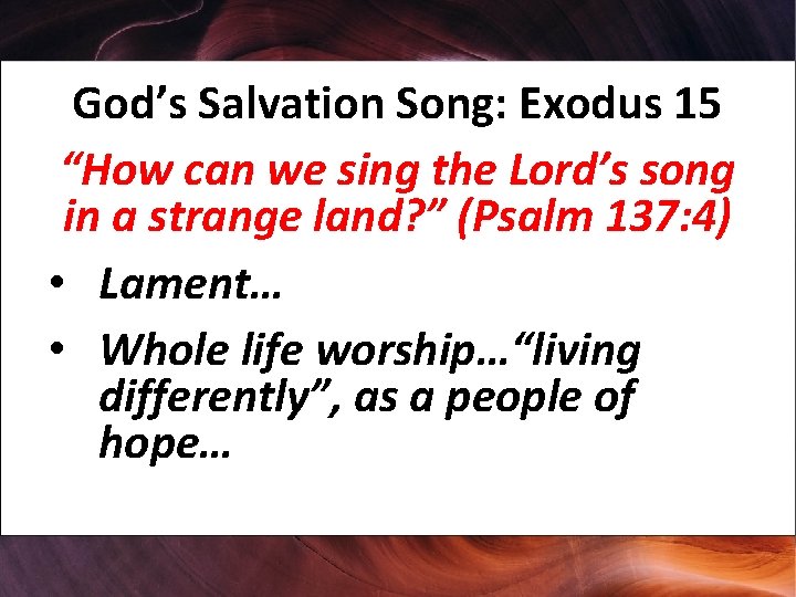 God’s Salvation Song: Exodus 15 “How can we sing the Lord’s song in a