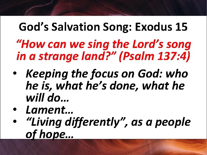 God’s Salvation Song: Exodus 15 “How can we sing the Lord’s song in a