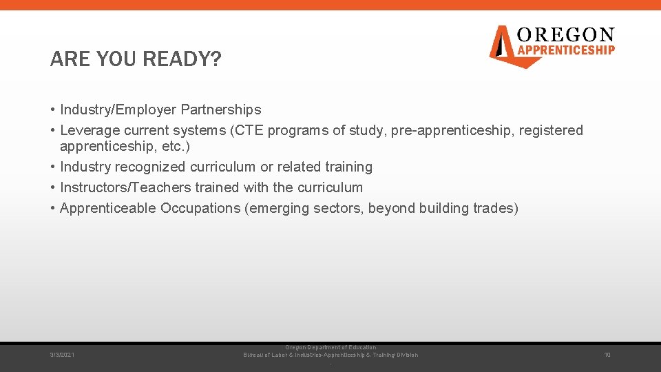ARE YOU READY? • Industry/Employer Partnerships • Leverage current systems (CTE programs of study,