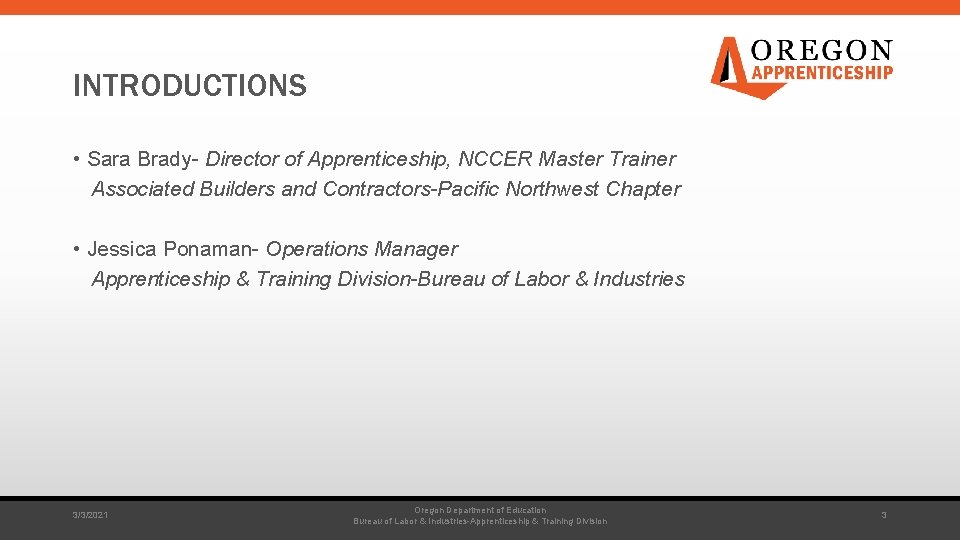 INTRODUCTIONS • Sara Brady- Director of Apprenticeship, NCCER Master Trainer Associated Builders and Contractors-Pacific
