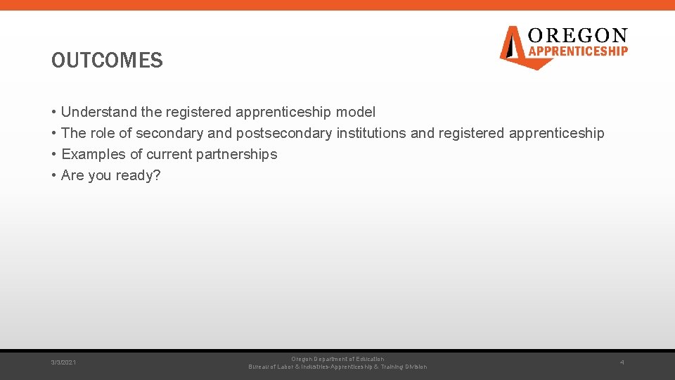 OUTCOMES • Understand the registered apprenticeship model • The role of secondary and postsecondary