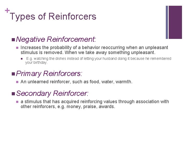 + Types of Reinforcers n Negative n Increases the probability of a behavior reoccurring