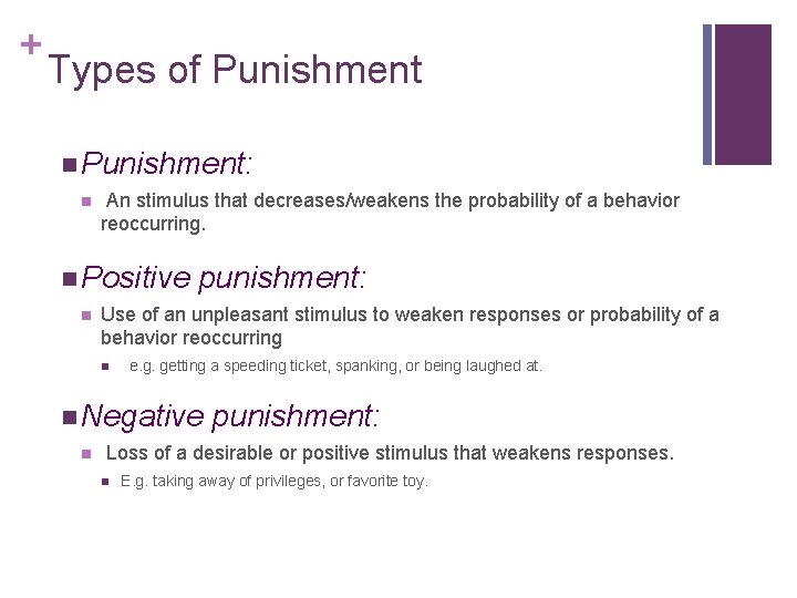 + Types of Punishment n Punishment: n An stimulus that decreases/weakens the probability of